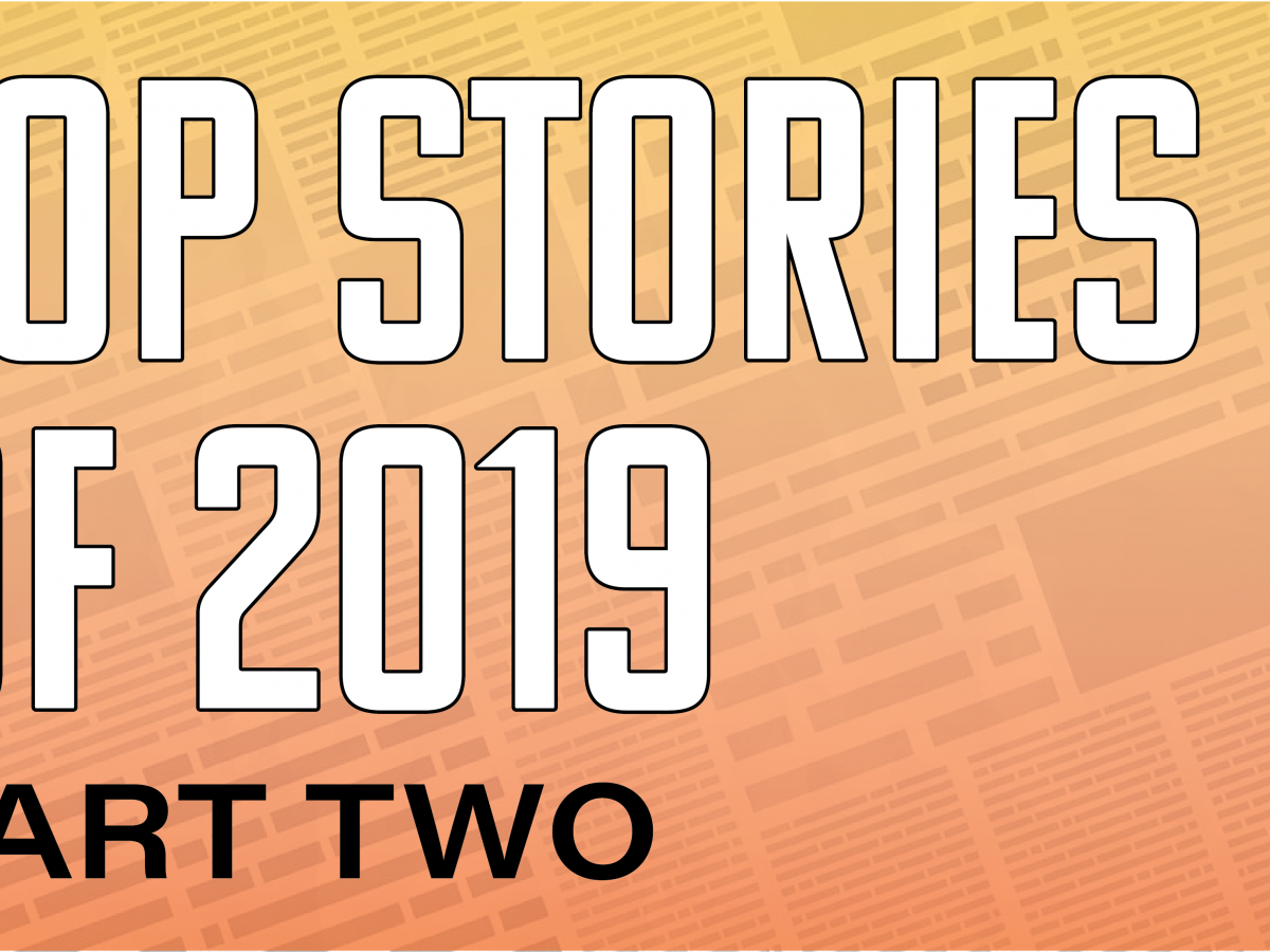 Top Stories of 2019 (Part Two)